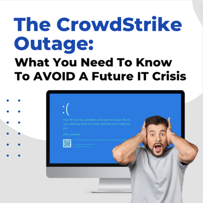 The CrowdStrike Outage: How to Prevent a Future IT Crisis